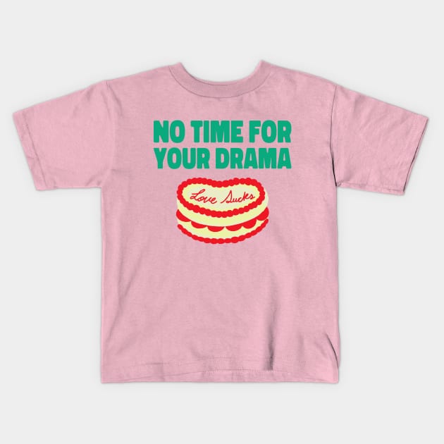 No Drama, Love Sucks - Cake Kids T-Shirt by Tip Top Tee's